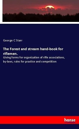 The Forest and stream hand-book for riflemen.