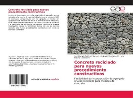 Concreto reciclado para nuevos procedimiento constructivos