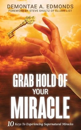 Grab Hold Of Your Miracle