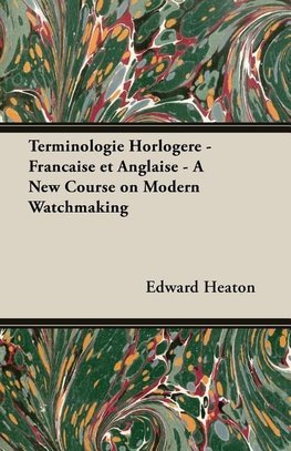 Terminologie Horlogère - Francaise et Anglaise - A New Course on Modern Watchmaking