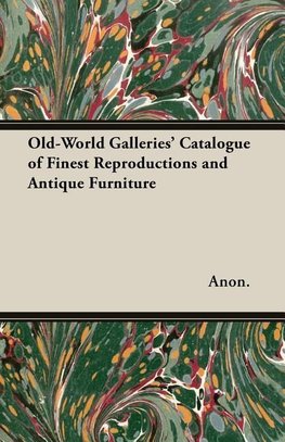 Old-World Galleries' Catalogue of Finest Reproductions and Antique Furniture