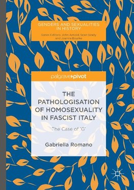 The Pathologisation of Homosexuality in Fascist Italy