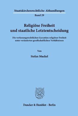 Religiöse Freiheit und staatliche Letztentscheidung.