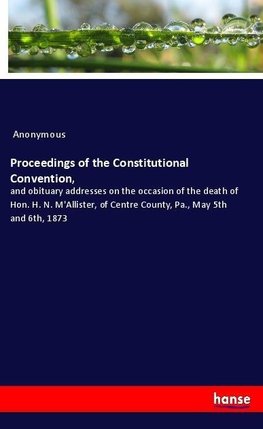 Proceedings of the Constitutional Convention,