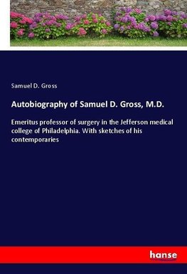 Autobiography of Samuel D. Gross, M.D.