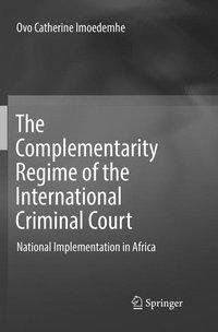 The Complementarity Regime of the International Criminal Court