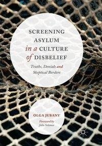 Screening Asylum in a Culture of Disbelief