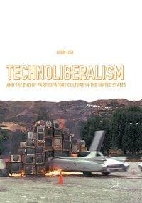 Technoliberalism and the End of Participatory Culture in the United States