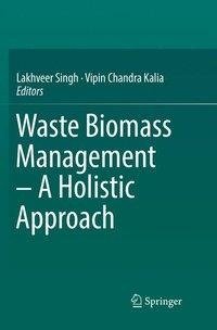 Waste Biomass Management - A Holistic Approach