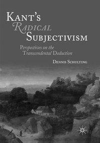 Kant's Radical Subjectivism