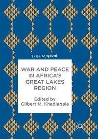 War and Peace in Africa's Great Lakes Region