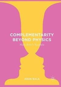 Complementarity Beyond Physics