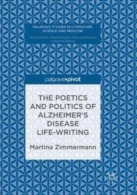 The Poetics and Politics of Alzheimer's Disease Life-Writing