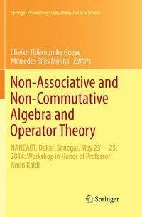 Non-Associative and Non-Commutative Algebra and Operator Theory