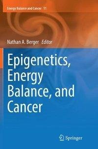 Epigenetics, Energy Balance, and Cancer