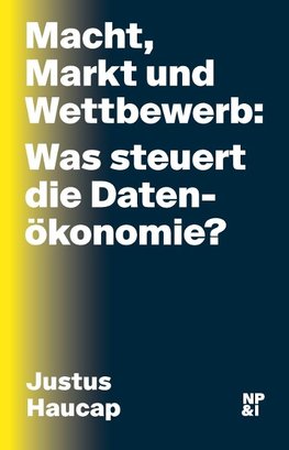 Macht, Markt und Wettbewerb: Was steuert die Datenökonomie?