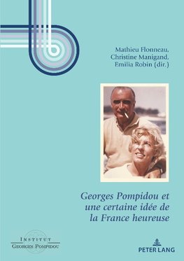 Georges Pompidou et une certaine idée de la France heureuse