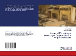 Use of different resin percentages for preparation of particle board