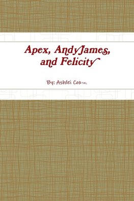 Apex, AndyJames,and Felicity