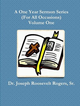 A One Year Sermon Series (For All Occasions) Volume One