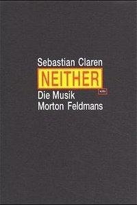 Neither. Die Musik Morton Feldmans