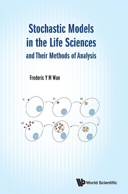 Stochastic Models in the Life Sciences and Their Methods of Analysis