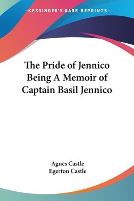 The Pride of Jennico Being A Memoir of Captain Basil Jennico