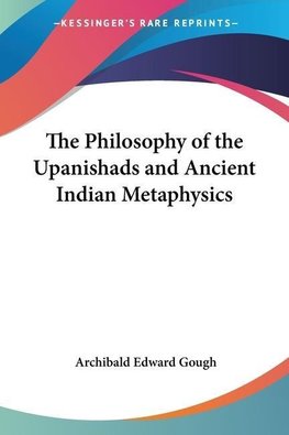 The Philosophy of the Upanishads and Ancient Indian Metaphysics