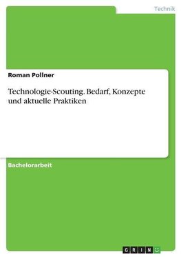 Technologie-Scouting. Bedarf, Konzepte und aktuelle Praktiken