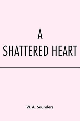 A Shattered Heart