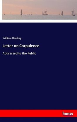 Letter on Corpulence