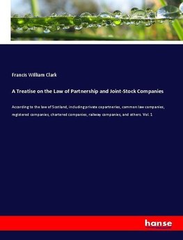 A Treatise on the Law of Partnership and Joint-Stock Companies