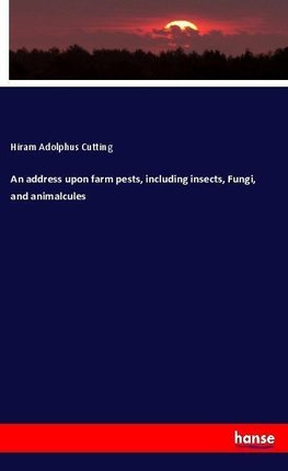 An address upon farm pests, including insects, Fungi, and animalcules