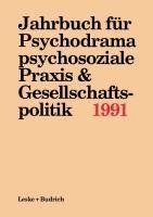 Jahrbuch für Psychodrama, psychosoziale Praxis & Gesellschaftspolitik 1991