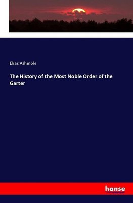 The History of the Most Noble Order of the Garter