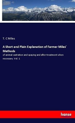 A Short and Plain Explanation of Farmer Miles' Methods