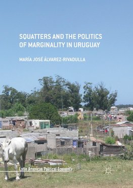 Squatters and the Politics of Marginality in Uruguay