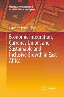 Economic Integration, Currency Union, and Sustainable and Inclusive Growth in East Africa