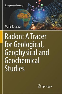 Radon: A Tracer for Geological, Geophysical and Geochemical Studies