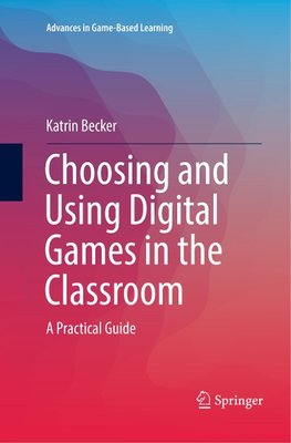 Choosing and Using Digital Games in the Classroom