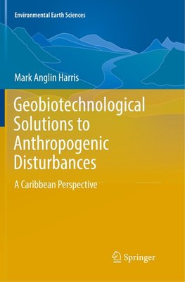 Geobiotechnological Solutions to Anthropogenic Disturbances