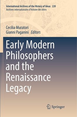 Early Modern Philosophers and the Renaissance Legacy