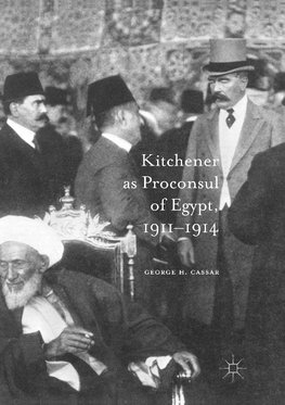 Kitchener as Proconsul of Egypt, 1911-1914