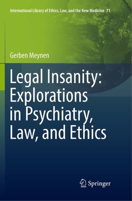 Legal Insanity: Explorations in Psychiatry, Law, and Ethics