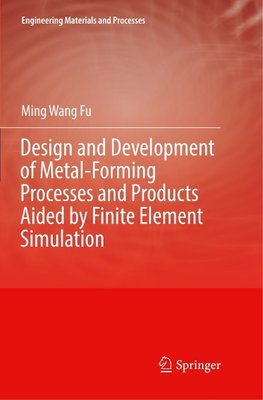 Design and Development of Metal-Forming Processes and Products Aided by Finite Element Simulation