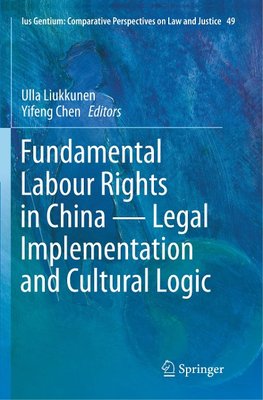 Fundamental Labour Rights in China - Legal Implementation and Cultural Logic