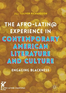 The Afro-Latin@ Experience in Contemporary American Literature and Culture