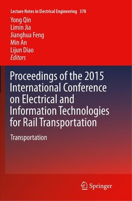 Proceedings of the 2015 International Conference on Electrical and Information Technologies for Rail Transportation