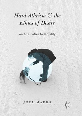 Hard Atheism and the Ethics of Desire