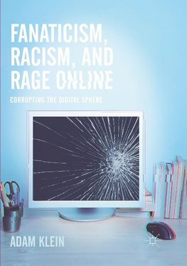 Fanaticism, Racism, and Rage Online